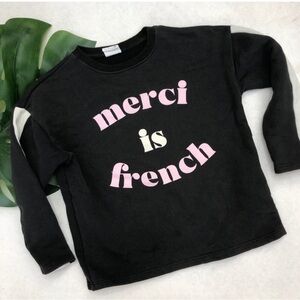 Zara Girls “Merci is French” Sweatshirt Size 6/7